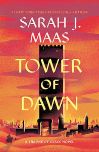 Tower of Dawn: A Throne of Glass Book 6